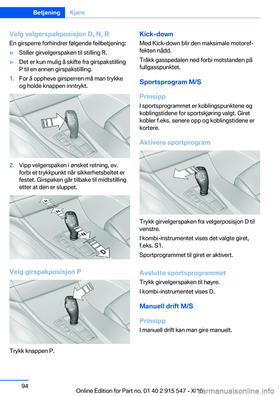 BMW X5 2017  InstruksjonsbØker (in Norwegian) �V�e�l�g��v�e�l�g�e�r�s�p�a�k�p�o�s�i�s�j�o�n��D�,��N�,��R
�E�n� �g�i�r�s�p�e�r�r�e� �f�o�r�h�i�n�d�r�e�r� �f�