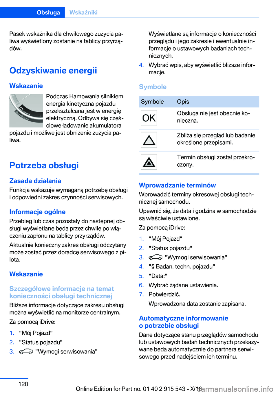 BMW X5 2017  Instrukcja obsługi (in Polish) �P�a�s�e�k� �w�s�k�a 7�n�i�k�a� �d�l�a� �c�h�w�i�l�o�w�e�g�o� �z�u 9�y�c�i�a� �p�aj
�l�i�w�a� �w�y �w�i�e�t�l�o�n�y� �z�o�s�t�a�n�i�e� �n�a� �t�a�b�l�i�c�y� �p�r�z�y�r�z�