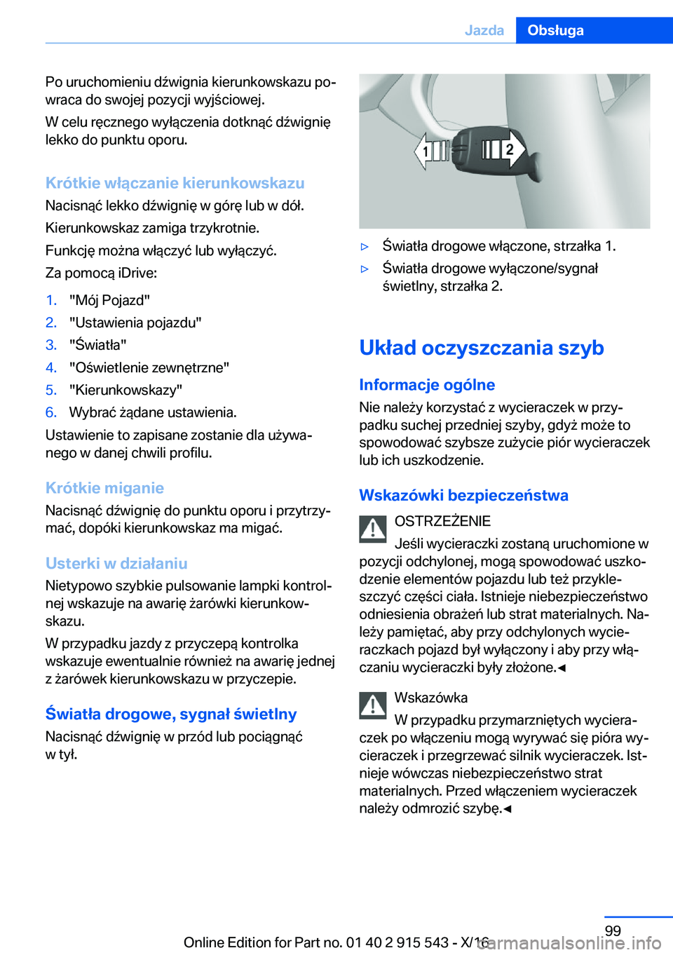 BMW X5 2017  Instrukcja obsługi (in Polish) �P�o� �u�r�u�c�h�o�m�i�e�n�i�u� �d 7�w�i�g�n�i�a� �k�i�e�r�u�n�k�o�w�s�k�a�z�u� �p�oj
�w�r�a�c�a� �d�o� �s�w�o�j�e�j� �p�o�z�y�c�j�i� �w�y�j �c�i�o�w�e�j�.
�W� �c�e�l�u� �r�