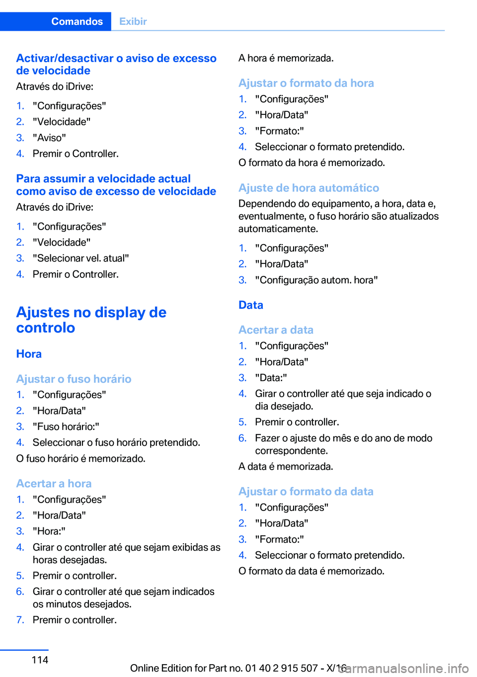 BMW X5 2017  Manual do condutor (in Portuguese) �A�c�t�i�v�a�r�/�d�e�s�a�c�t�i�v�a�r��o��a�v�i�s�o��d�e��e�x�c�e�s�s�o
�d�e��v�e�l�o�c�i�d�a�d�e
�A�t�r�a�v�é�s� �d�o� �i�D�r�i�v�e�:�1�.�"�C�o�n�f�i�g�u�r�a�ç�õ�e�s�"�2�.�"�V�e�l�