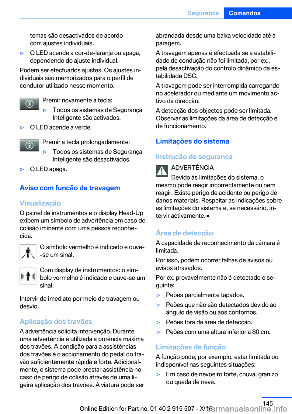 BMW X5 2017  Manual do condutor (in Portuguese) �t�e�m�a�s� �s�ã�o� �d�e�s�a�c�t�i�v�a�d�o�s� �d�e� �a�c�o�r�d�o
�c�o�m� �a�j�u�s�t�e�s� �i�n�d�i�v�i�d�u�a�i�s�.'y�O� �L�E�D� �a�c�e�n�d�e� �a� �c�o�r�-�d�e�-�l�a�r�a�n�j�a� �o�u� �a�p�a�g�a�, �