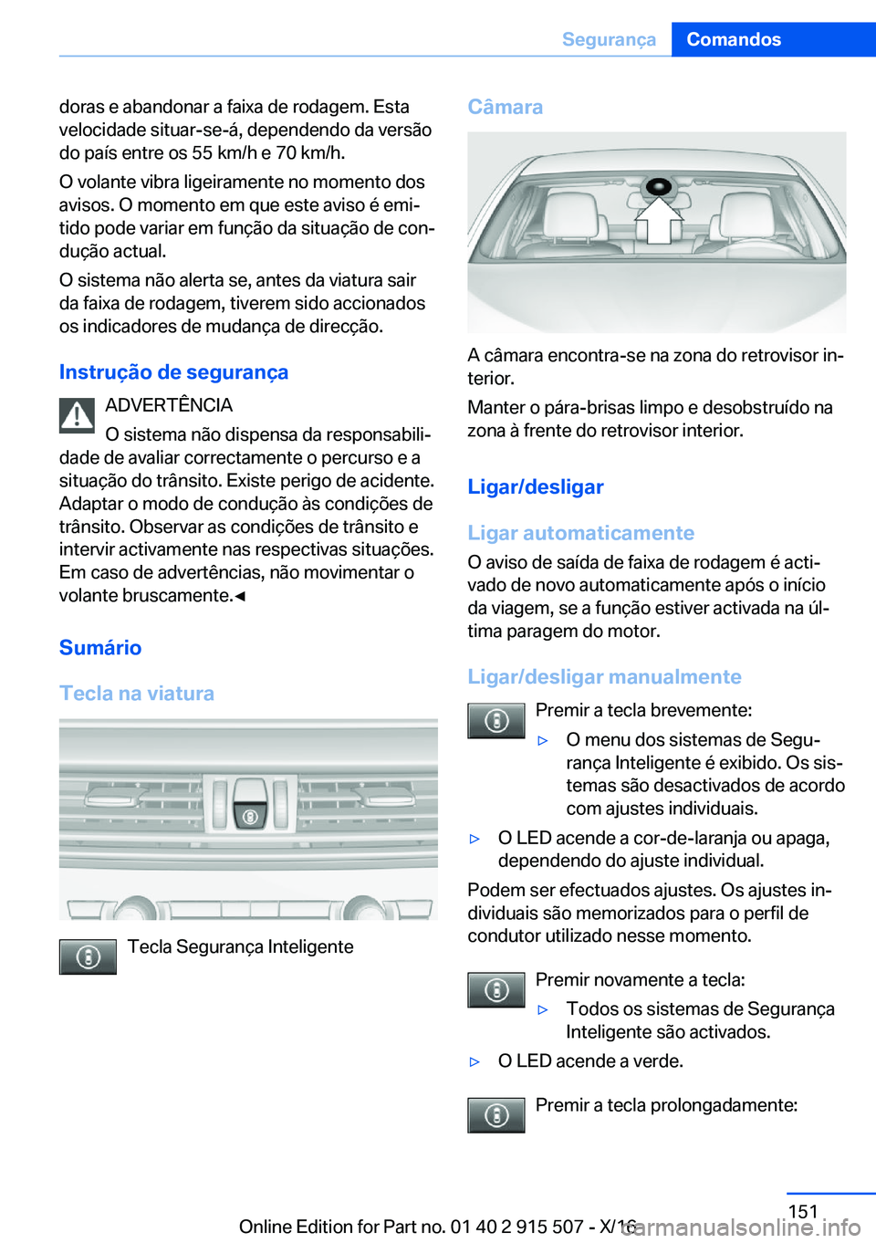 BMW X5 2017  Manual do condutor (in Portuguese) �d�o�r�a�s� �e� �a�b�a�n�d�o�n�a�r� �a� �f�a�i�x�a� �d�e� �r�o�d�a�g�e�m�.� �E�s�t�a�v�e�l�o�c�i�d�a�d�e� �s�i�t�u�a�r�-�s�e�-�á�,� �d�e�p�e�n�d�e�n�d�o� �d�a� �v�e�r�s�ã�o
�d�o� �p�a�í�s� �e�n�t�r