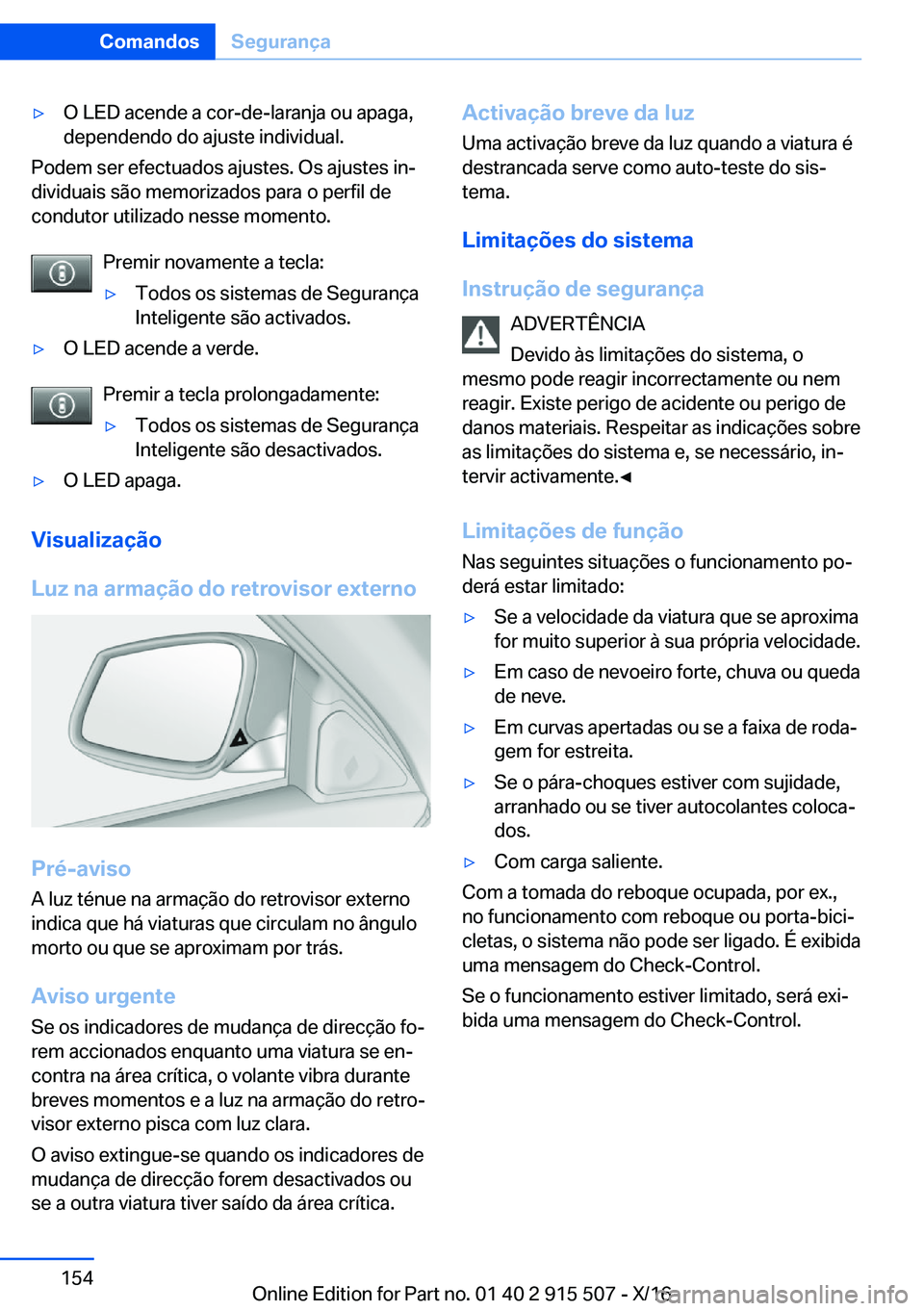 BMW X5 2017  Manual do condutor (in Portuguese) 'y�O� �L�E�D� �a�c�e�n�d�e� �a� �c�o�r�-�d�e�-�l�a�r�a�n�j�a� �o�u� �a�p�a�g�a�,�d�e�p�e�n�d�e�n�d�o� �d�o� �a�j�u�s�t�e� �i�n�d�i�v�i�d�u�a�l�.
�P�o�d�e�m� �s�e�r� �e�f�e�c�t�u�a�d�o�s� �a�j�u�s�
