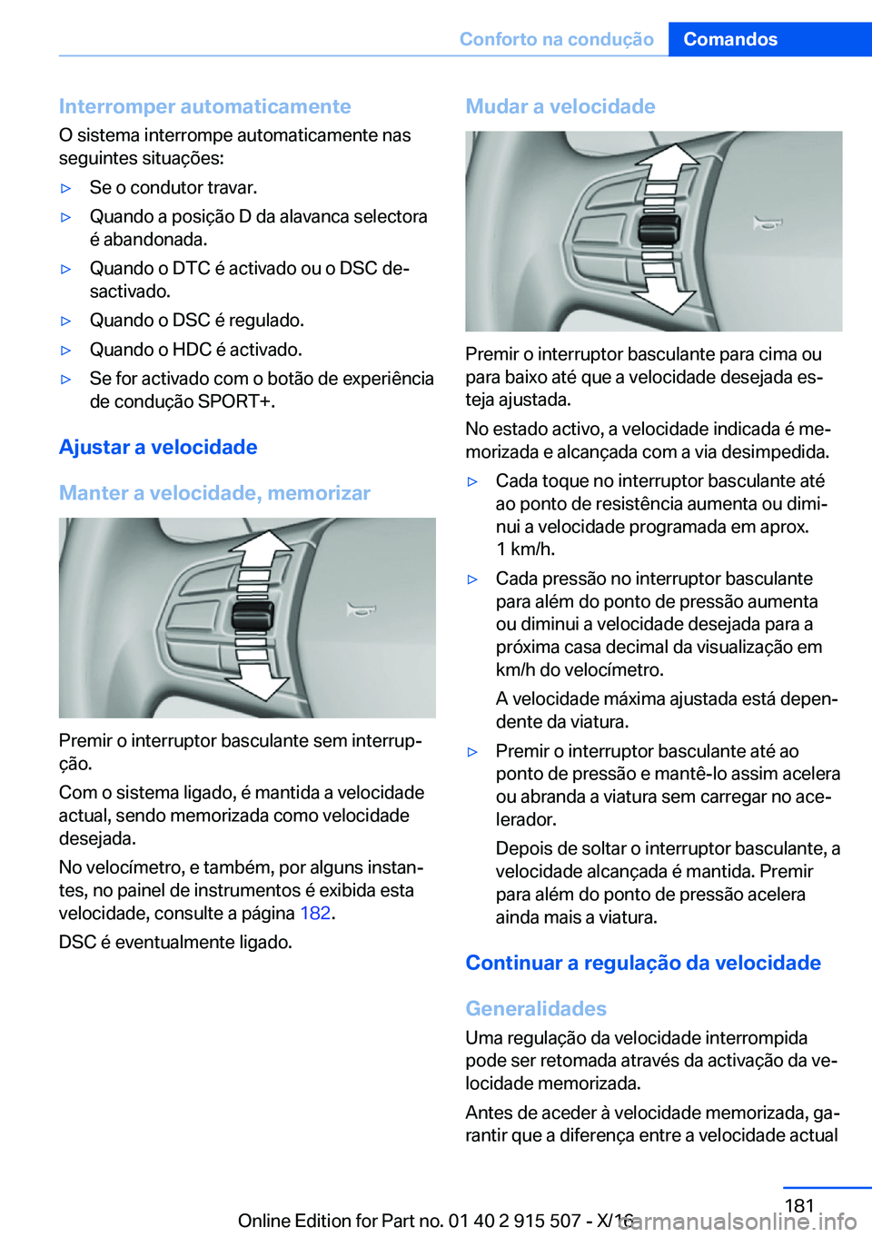 BMW X5 2017  Manual do condutor (in Portuguese) �I�n�t�e�r�r�o�m�p�e�r��a�u�t�o�m�a�t�i�c�a�m�e�n�t�e�O� �s�i�s�t�e�m�a� �i�n�t�e�r�r�o�m�p�e� �a�u�t�o�m�a�t�i�c�a�m�e�n�t�e� �n�a�s
�s�e�g�u�i�n�t�e�s� �s�i�t�u�a�ç�õ�e�s�:'y�S�e� �o� �c�o�n�