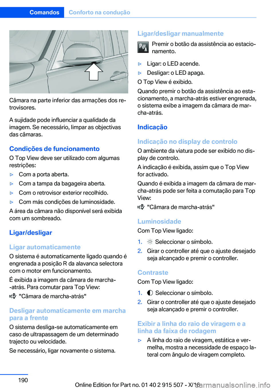 BMW X5 2017  Manual do condutor (in Portuguese) �C�â�m�a�r�a� �n�a� �p�a�r�t�e� �i�n�f�e�r�i�o�r� �d�a�s� �a�r�m�a�ç�õ�e�s� �d�o�s� �r�eª
�t�r�o�v�i�s�o�r�e�s�.
�A� �s�u�j�i�d�a�d�e� �p�o�d�e� �i�n�f�l�u�e�n�c�i�a�r� �a� �q�u�a�l�i�d�a�d�e� �d