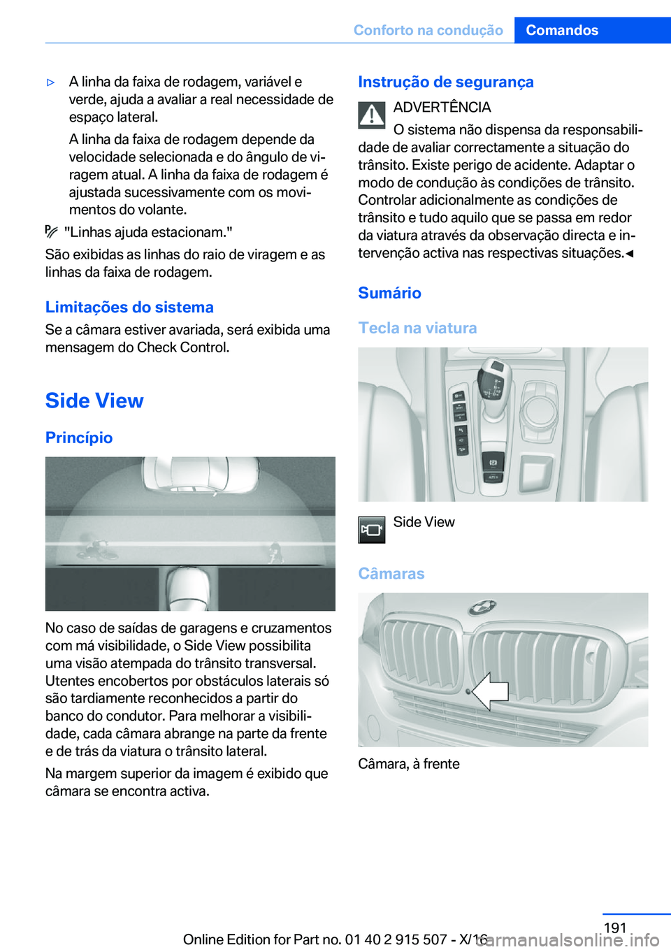 BMW X5 2017  Manual do condutor (in Portuguese) 'y�A� �l�i�n�h�a� �d�a� �f�a�i�x�a� �d�e� �r�o�d�a�g�e�m�,� �v�a�r�i�á�v�e�l� �e�v�e�r�d�e�,� �a�j�u�d�a� �a� �a�v�a�l�i�a�r� �a� �r�e�a�l� �n�e�c�e�s�s�i�d�a�d�e� �d�e�e�s�p�a�ç�o� �l�a�t�e�r�a