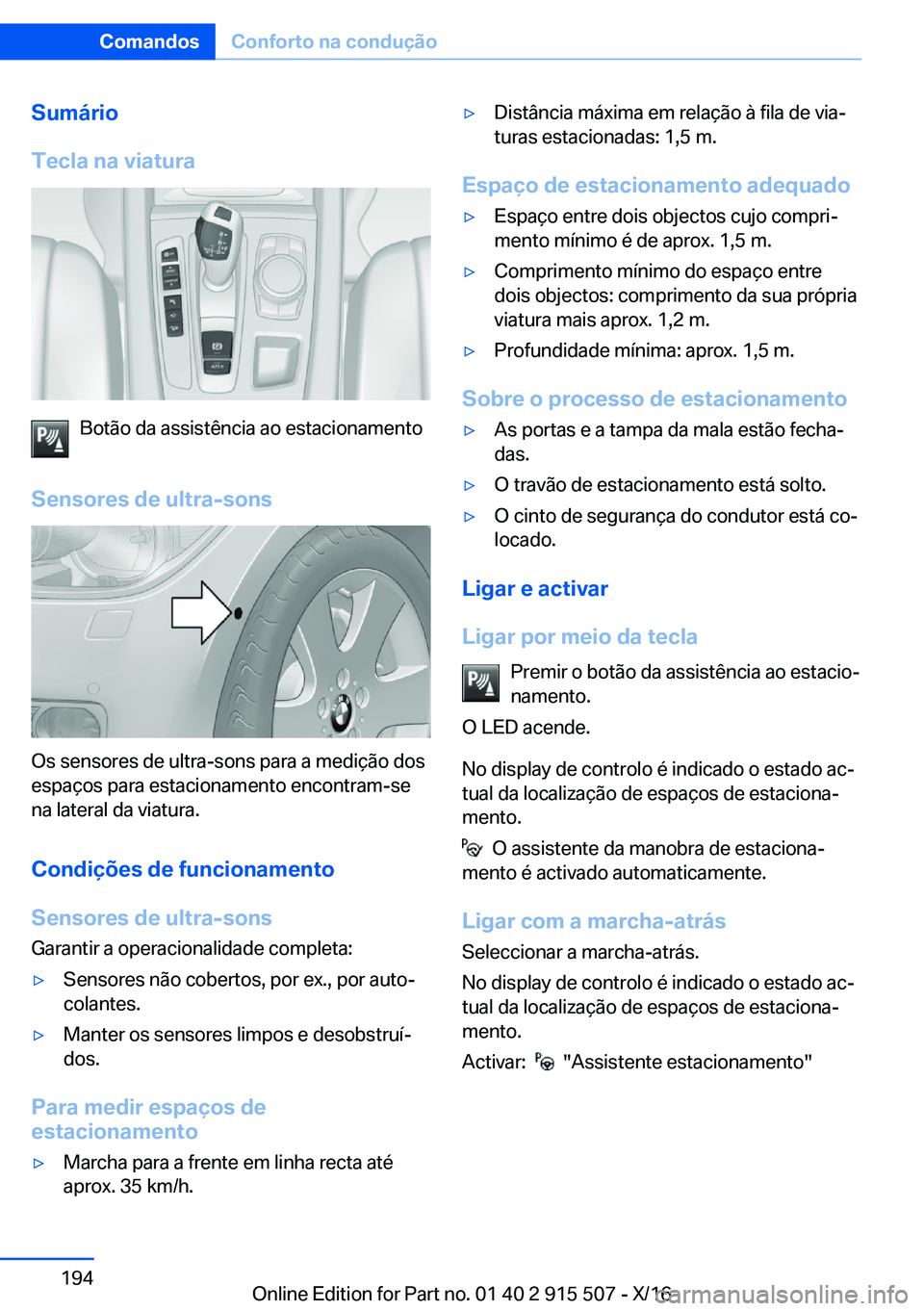 BMW X5 2017  Manual do condutor (in Portuguese) �S�u�m�á�r�i�o
�T�e�c�l�a��n�a��v�i�a�t�u�r�a
�B�o�t�ã�o� �d�a� �a�s�s�i�s�t�ê�n�c�i�a� �a�o� �e�s�t�a�c�i�o�n�a�m�e�n�t�o
�S�e�n�s�o�r�e�s��d�e��u�l�t�r�a�-�s�o�n�s
�O�s� �s�e�n�s�o�r�e�s� �d�