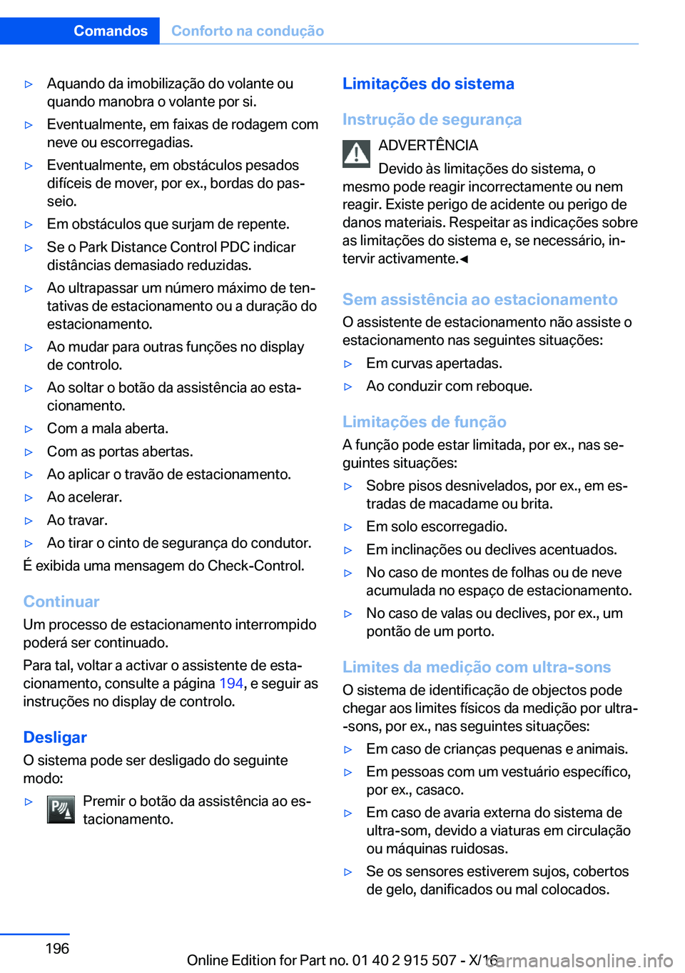 BMW X5 2017  Manual do condutor (in Portuguese) 'y�A�q�u�a�n�d�o� �d�a� �i�m�o�b�i�l�i�z�a�ç�ã�o� �d�o� �v�o�l�a�n�t�e� �o�u�q�u�a�n�d�o� �m�a�n�o�b�r�a� �o� �v�o�l�a�n�t�e� �p�o�r� �s�i�.'y�E�v�e�n�t�u�a�l�m�e�n�t�e�,� �e�m� �f�a�i�x�a�s