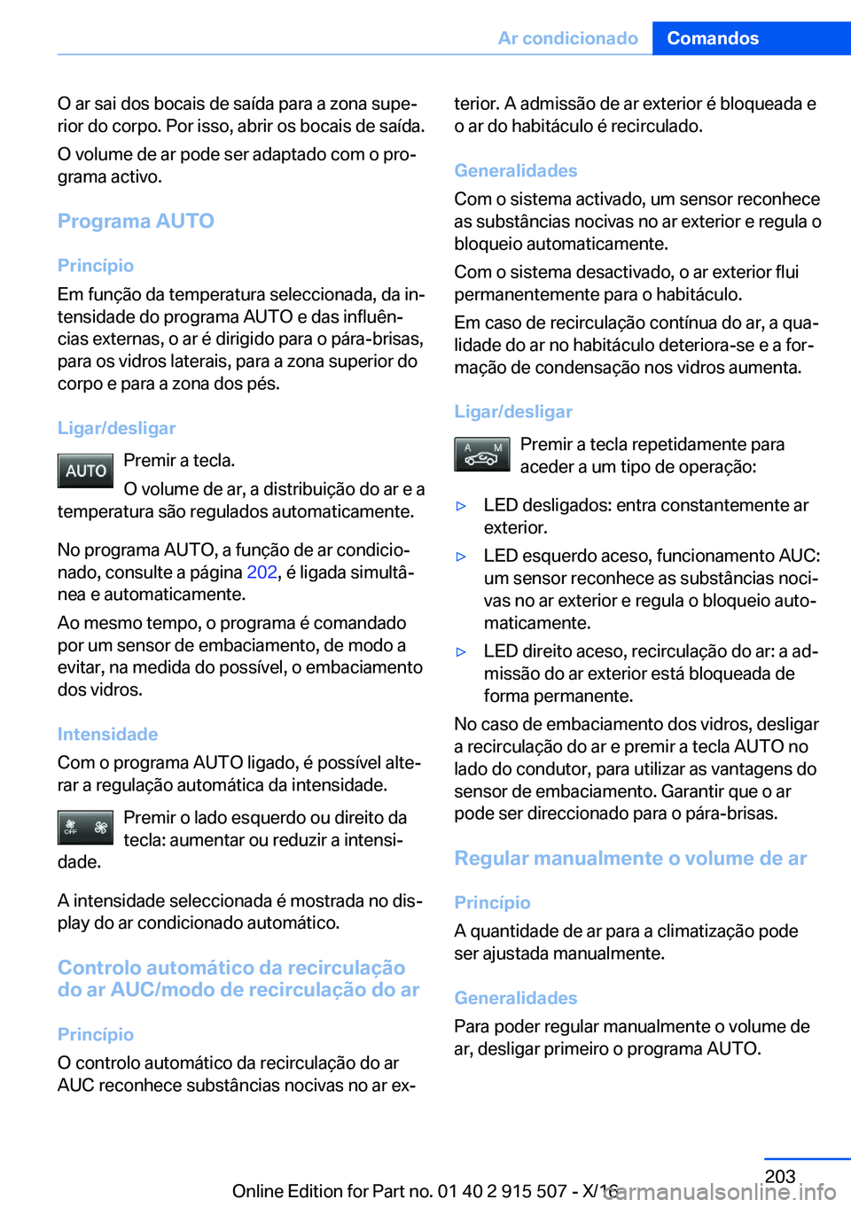 BMW X5 2017  Manual do condutor (in Portuguese) �O� �a�r� �s�a�i� �d�o�s� �b�o�c�a�i�s� �d�e� �s�a�í�d�a� �p�a�r�a� �a� �z�o�n�a� �s�u�p�eª
�r�i�o�r� �d�o� �c�o�r�p�o�.� �P�o�r� �i�s�s�o�,� �a�b�r�i�r� �o�s� �b�o�c�a�i�s� �d�e� �s�a�í�d�a�.
�O�