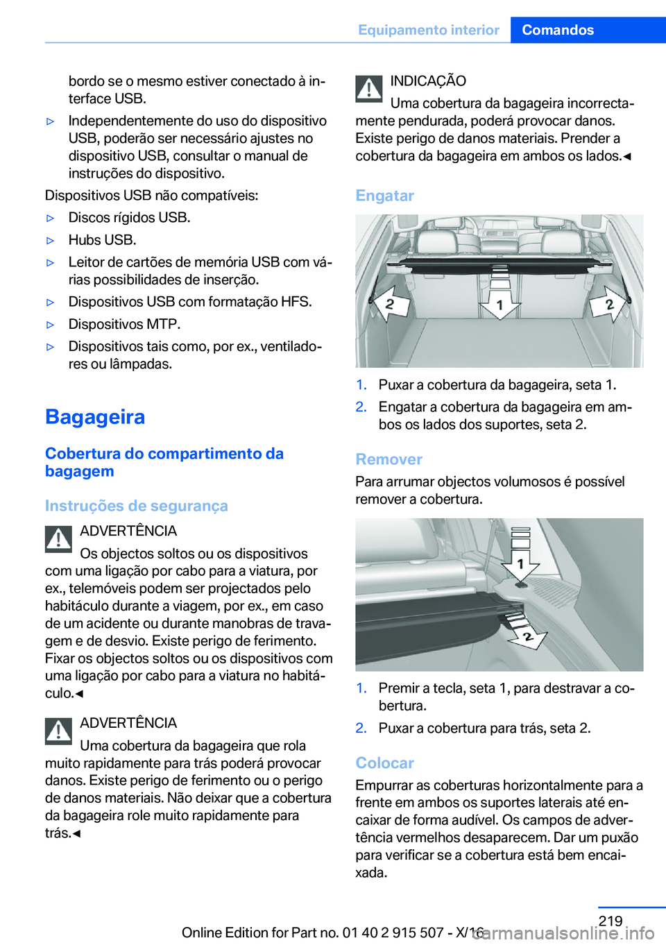 BMW X5 2017  Manual do condutor (in Portuguese) �b�o�r�d�o� �s�e� �o� �m�e�s�m�o� �e�s�t�i�v�e�r� �c�o�n�e�c�t�a�d�o� �à� �i�nª�t�e�r�f�a�c�e� �U�S�B�.'y�I�n�d�e�p�e�n�d�e�n�t�e�m�e�n�t�e� �d�o� �u�s�o� �d�o� �d�i�s�p�o�s�i�t�i�v�o
�U�S�B�,�