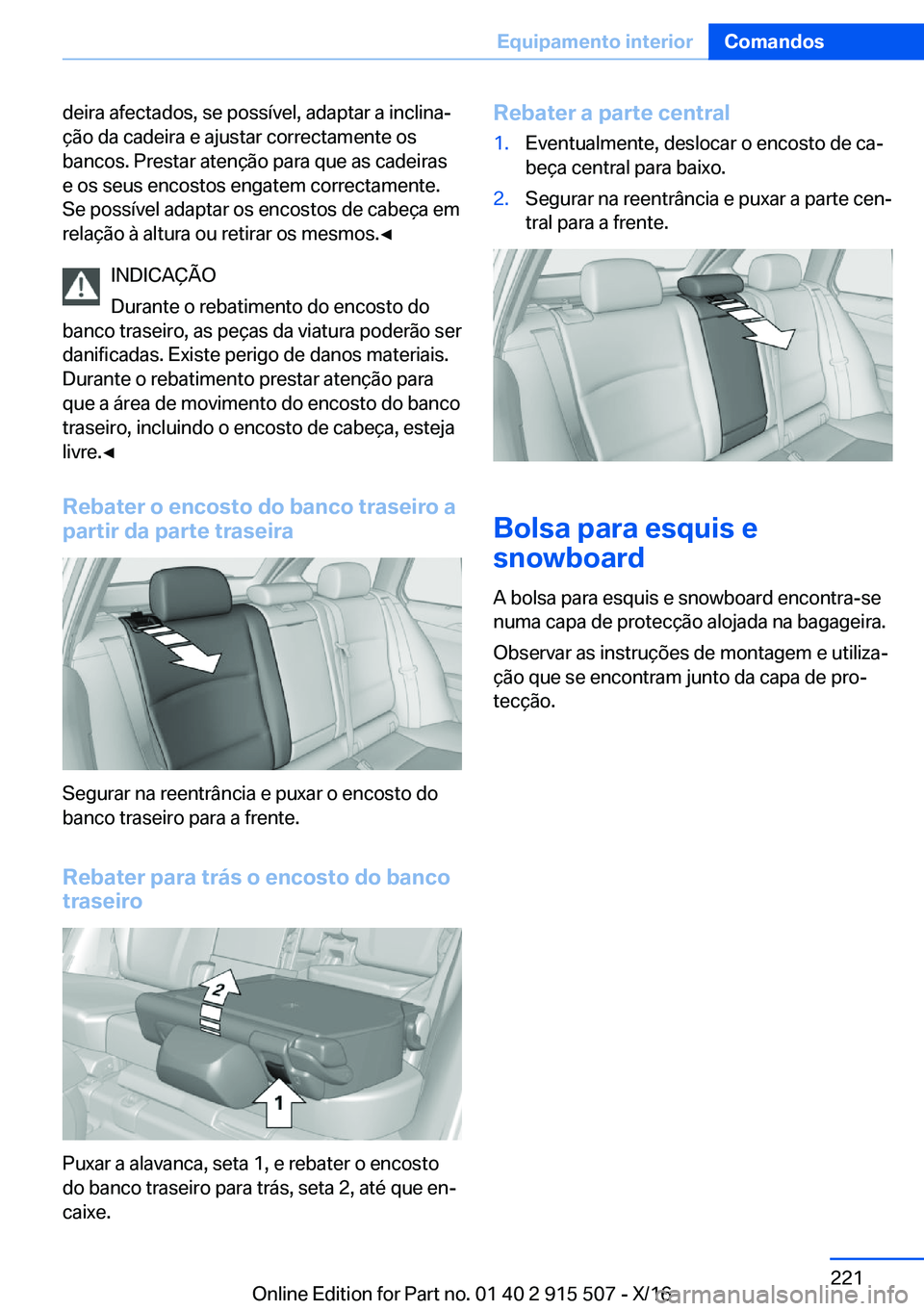 BMW X5 2017  Manual do condutor (in Portuguese) �d�e�i�r�a� �a�f�e�c�t�a�d�o�s�,� �s�e� �p�o�s�s�í�v�e�l�,� �a�d�a�p�t�a�r� �a� �i�n�c�l�i�n�aª�ç�ã�o� �d�a� �c�a�d�e�i�r�a� �e� �a�j�u�s�t�a�r� �c�o�r�r�e�c�t�a�m�e�n�t�e� �o�s
�b�a�n�c�o�s�.� �