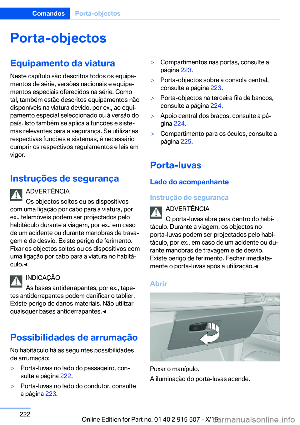BMW X5 2017  Manual do condutor (in Portuguese) �P�o�r�t�a�-�o�b�j�e�c�t�o�s�E�q�u�i�p�a�m�e�n�t�o��d�a��v�i�a�t�u�r�a�N�e�s�t�e� �c�a�p�í�t�u�l�o� �s�ã�o� �d�e�s�c�r�i�t�o�s� �t�o�d�o�s� �o�s� �e�q�u�i�p�aª
�m�e�n�t�o�s� �d�e� �s�é�r�i�e�,�