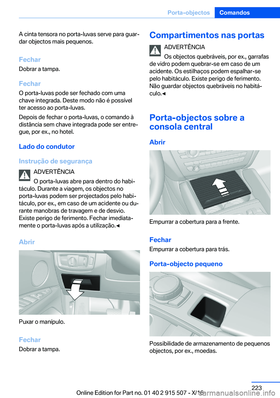 BMW X5 2017  Manual do condutor (in Portuguese) �A� �c�i�n�t�a� �t�e�n�s�o�r�a� �n�o� �p�o�r�t�a�-�l�u�v�a�s� �s�e�r�v�e� �p�a�r�a� �g�u�a�rª
�d�a�r� �o�b�j�e�c�t�o�s� �m�a�i�s� �p�e�q�u�e�n�o�s�.
�F�e�c�h�a�r �D�o�b�r�a�r� �a� �t�a�m�p�a�.
�F�e�