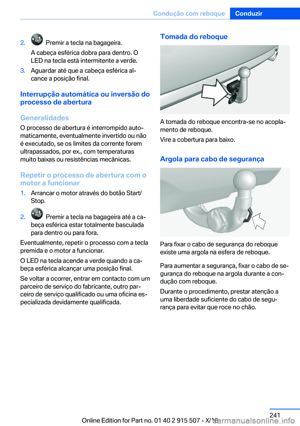 BMW X5 2017  Manual do condutor (in Portuguese) �2�.� � �P�r�e�m�i�r� �a� �t�e�c�l�a� �n�a� �b�a�g�a�g�e�i�r�a�.
�A� �c�a�b�e�ç�a� �e�s�f�é�r�i�c�a� �d�o�b�r�a� �p�a�r�a� �d�e�n�t�r�o�.� �O
�L�E�D� �n�a� �t�e�c�l�a� �e�s�t�á� �i�n�t�e�r�m�i�t�e�