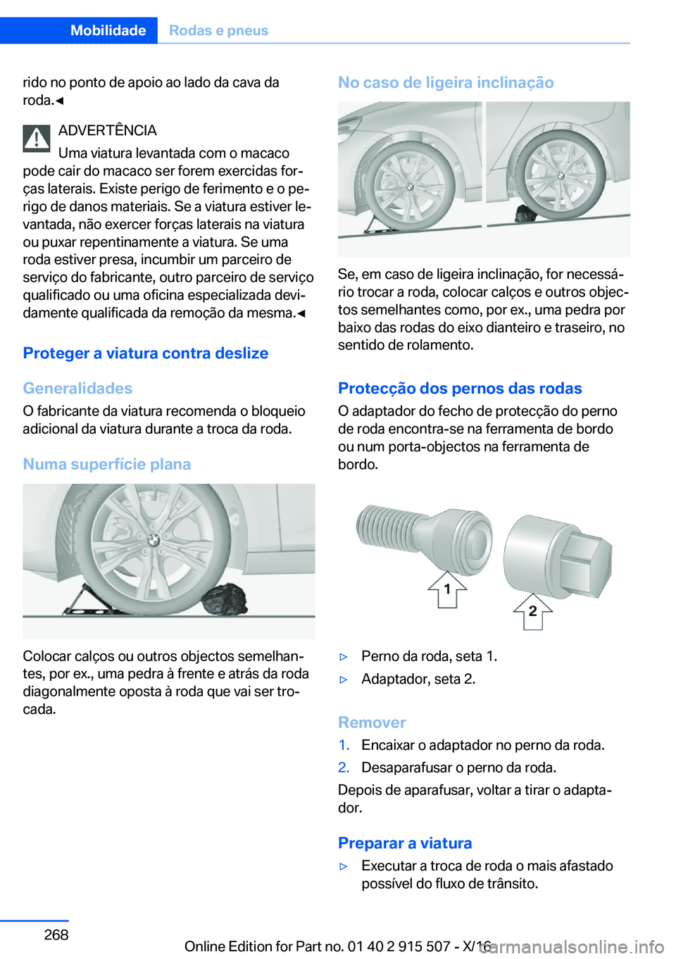 BMW X5 2017  Manual do condutor (in Portuguese) �r�i�d�o� �n�o� �p�o�n�t�o� �d�e� �a�p�o�i�o� �a�o� �l�a�d�o� �d�a� �c�a�v�a� �d�a
�r�o�d�a�.'
