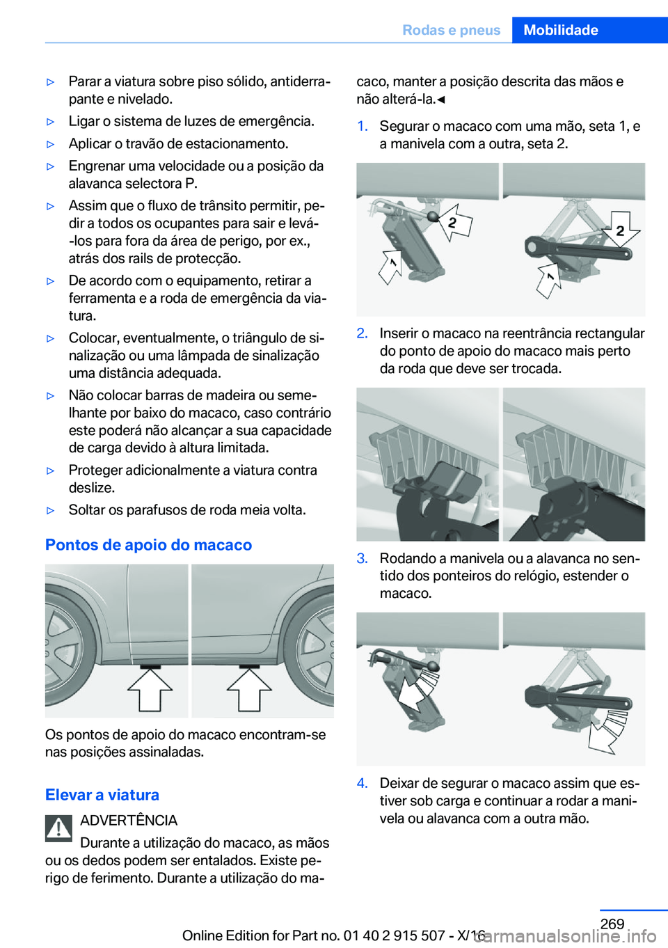 BMW X5 2017  Manual do condutor (in Portuguese) 'y�P�a�r�a�r� �a� �v�i�a�t�u�r�a� �s�o�b�r�e� �p�i�s�o� �s�ó�l�i�d�o�,� �a�n�t�i�d�e�r�r�aª�p�a�n�t�e� �e� �n�i�v�e�l�a�d�o�.'y�L�i�g�a�r� �o� �s�i�s�t�e�m�a� �d�e� �l�u�z�e�s� �d�e� �e�m�e
