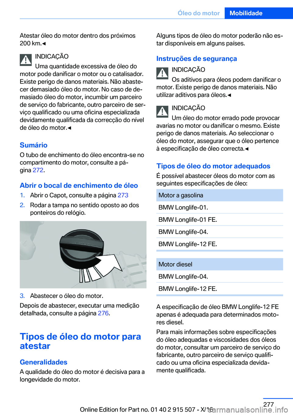 BMW X5 2017  Manual do condutor (in Portuguese) �A�t�e�s�t�a�r� �ó�l�e�o� �d�o� �m�o�t�o�r� �d�e�n�t�r�o� �d�o�s� �p�r�ó�x�i�m�o�s�2�0�0� �k�m�.'