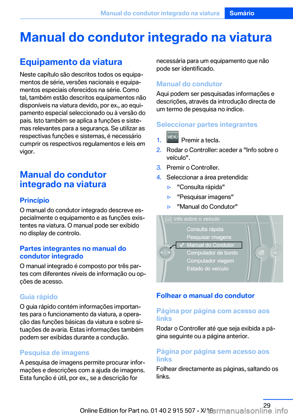 BMW X5 2017  Manual do condutor (in Portuguese) �M�a�n�u�a�l��d�o��c�o�n�d�u�t�o�r��i�n�t�e�g�r�a�d�o��n�a��v�i�a�t�u�r�a�E�q�u�i�p�a�m�e�n�t�o��d�a��v�i�a�t�u�r�a
�N�e�s�t�e� �c�a�p�í�t�u�l�o� �s�ã�o� �d�e�s�c�r�i�t�o�s� �t�o�d�o�s� �o�s�