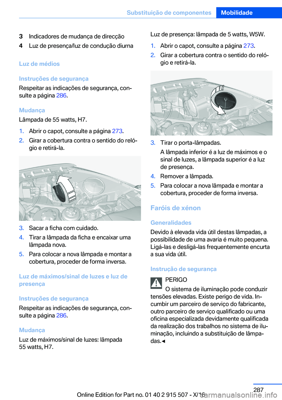 BMW X5 2017  Manual do condutor (in Portuguese) �3�I�n�d�i�c�a�d�o�r�e�s� �d�e� �m�u�d�a�n�ç�a� �d�e� �d�i�r�e�c�ç�ã�o�4�L�u�z� �d�e� �p�r�e�s�e�n�ç�a�/�l�u�z� �d�e� �c�o�n�d�u�ç�ã�o� �d�i�u�r�n�a
�L�u�z��d�e��m�é�d�i�o�s
�I�n�s�t�r�u�