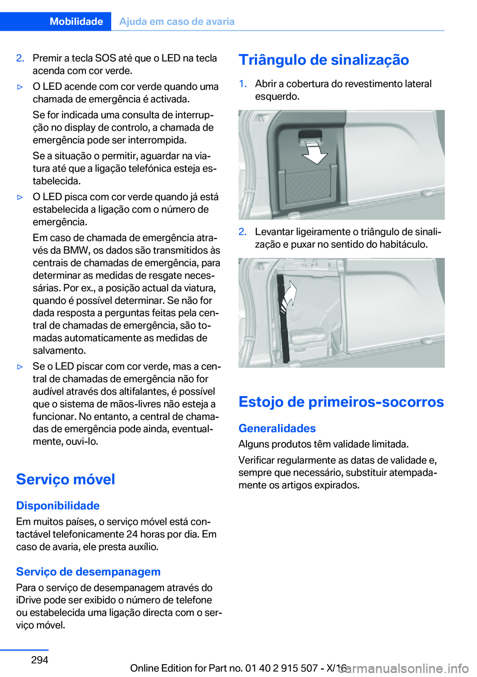 BMW X5 2017  Manual do condutor (in Portuguese) �2�.�P�r�e�m�i�r� �a� �t�e�c�l�a� �S�O�S� �a�t�é� �q�u�e� �o� �L�E�D� �n�a� �t�e�c�l�a�a�c�e�n�d�a� �c�o�m� �c�o�r� �v�e�r�d�e�.'y�O� �L�E�D� �a�c�e�n�d�e� �c�o�m� �c�o�r� �v�e�r�d�e� �q�u�a�n�d�