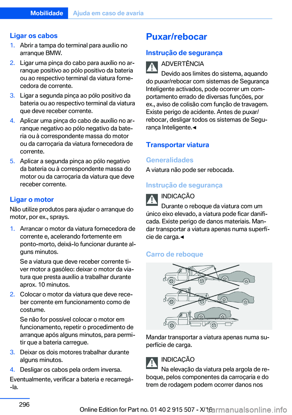 BMW X5 2017  Manual do condutor (in Portuguese) �L�i�g�a�r��o�s��c�a�b�o�s�1�.�A�b�r�i�r� �a� �t�a�m�p�a� �d�o� �t�e�r�m�i�n�a�l� �p�a�r�a� �a�u�x�í�l�i�o� �n�o�a�r�r�a�n�q�u�e� �B�M�W�.�2�.�L�i�g�a�r� �u�m�a� �p�i�n�ç�a� �d�o� �c�a�b�o� �p�a�r