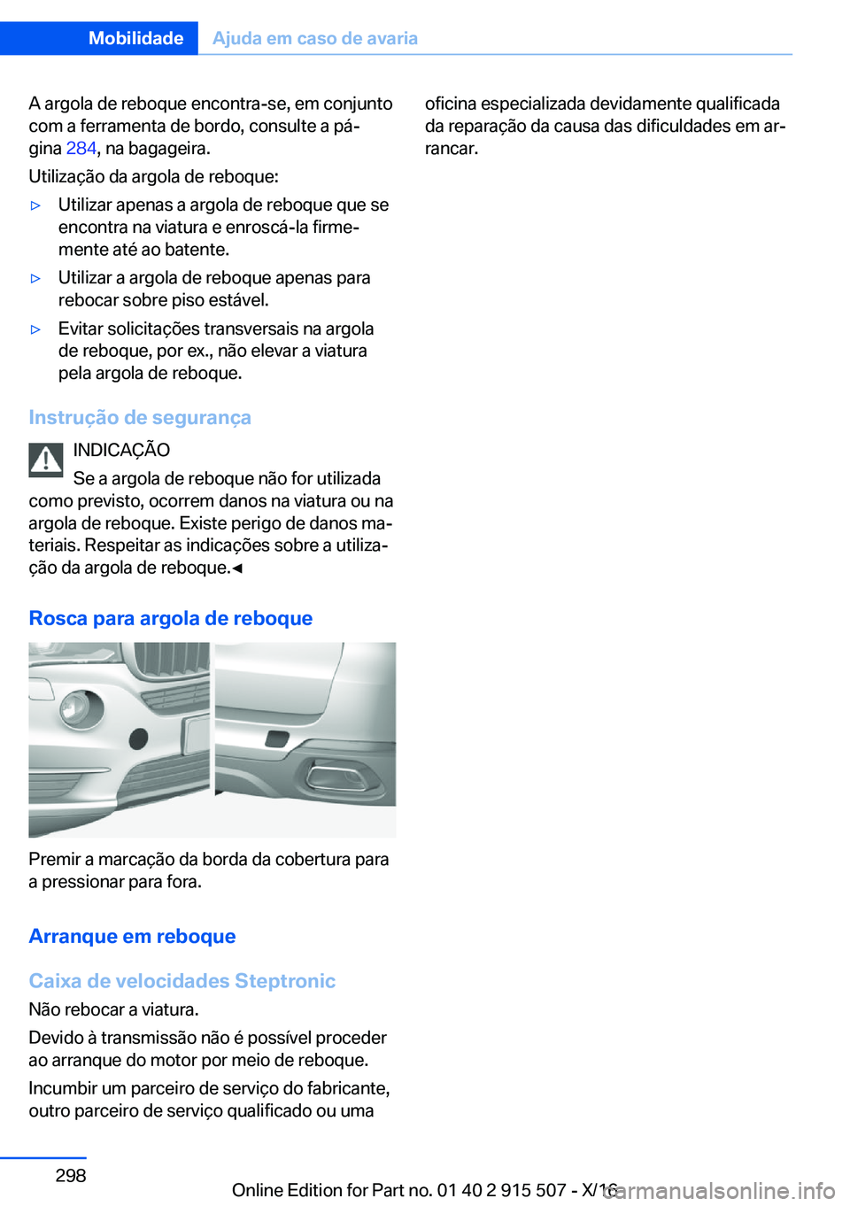 BMW X5 2017  Manual do condutor (in Portuguese) �A� �a�r�g�o�l�a� �d�e� �r�e�b�o�q�u�e� �e�n�c�o�n�t�r�a�-�s�e�,� �e�m� �c�o�n�j�u�n�t�o
�c�o�m� �a� �f�e�r�r�a�m�e�n�t�a� �d�e� �b�o�r�d�o�,� �c�o�n�s�u�l�t�e� �a� �p�áª �g�i�n�a�  �2�8�4�,� �n�a�