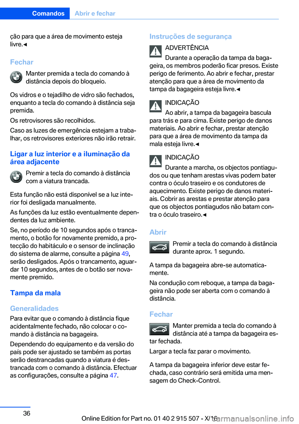 BMW X5 2017  Manual do condutor (in Portuguese) �ç�ã�o� �p�a�r�a� �q�u�e� �a� �á�r�e�a� �d�e� �m�o�v�i�m�e�n�t�o� �e�s�t�e�j�a�l�i�v�r�e�.'