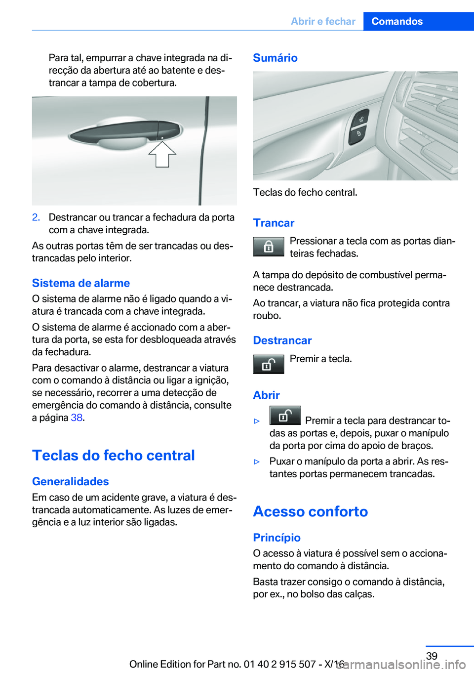BMW X5 2017  Manual do condutor (in Portuguese) �P�a�r�a� �t�a�l�,� �e�m�p�u�r�r�a�r� �a� �c�h�a�v�e� �i�n�t�e�g�r�a�d�a� �n�a� �d�iª�r�e�c�ç�ã�o� �d�a� �a�b�e�r�t�u�r�a� �a�t�é� �a�o� �b�a�t�e�n�t�e� �e� �d�e�sª�t�r�a�n�c�a�r� �a� �t�a�m�p�