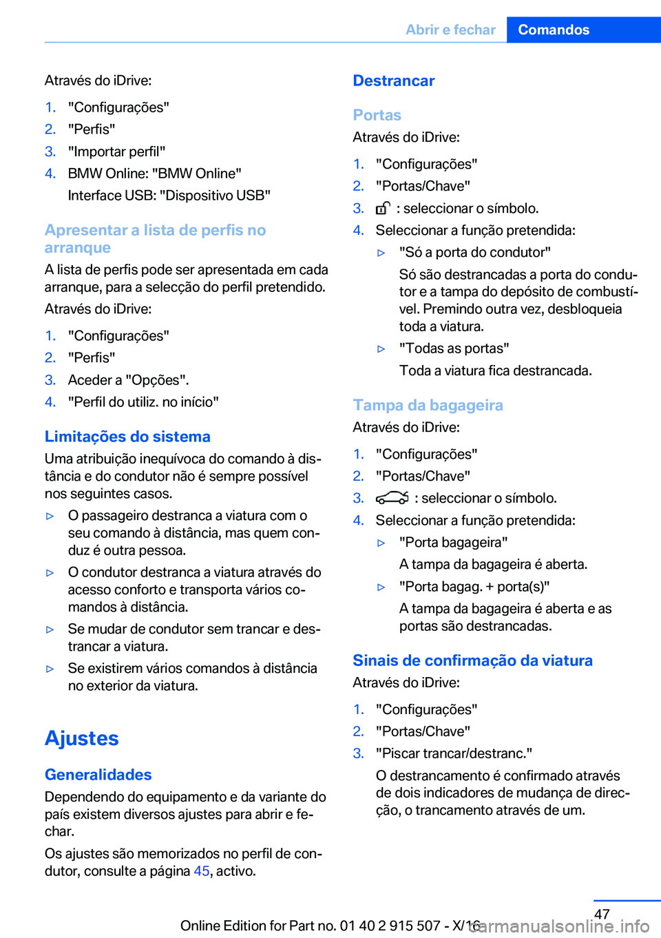 BMW X5 2017  Manual do condutor (in Portuguese) �A�t�r�a�v�é�s� �d�o� �i�D�r�i�v�e�:�1�.�"�C�o�n�f�i�g�u�r�a�ç�õ�e�s�"�2�.�"�P�e�r�f�i�s�"�3�.�"�I�m�p�o�r�t�a�r� �p�e�r�f�i�l�"�4�.�B�M�W� �O�n�l�i�n�e�:� �"�B�M�W� �O�