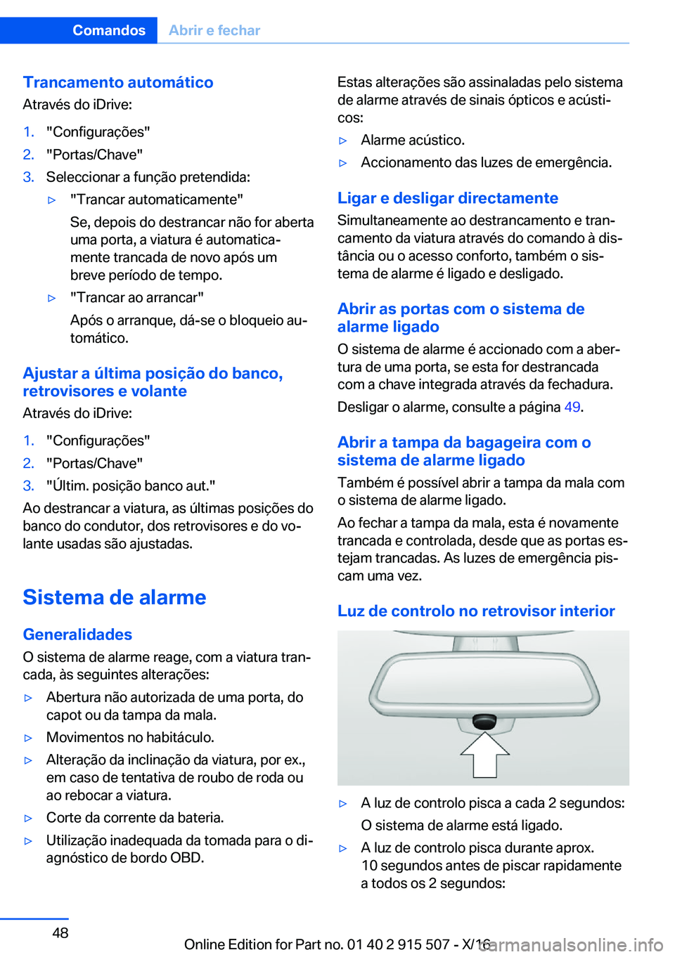 BMW X5 2017  Manual do condutor (in Portuguese) �T�r�a�n�c�a�m�e�n�t�o��a�u�t�o�m�á�t�i�c�o
�A�t�r�a�v�é�s� �d�o� �i�D�r�i�v�e�:�1�.�"�C�o�n�f�i�g�u�r�a�ç�õ�e�s�"�2�.�"�P�o�r�t�a�s�/�C�h�a�v�e�"�3�.�S�e�l�e�c�c�i�o�n�a�r� �a� �