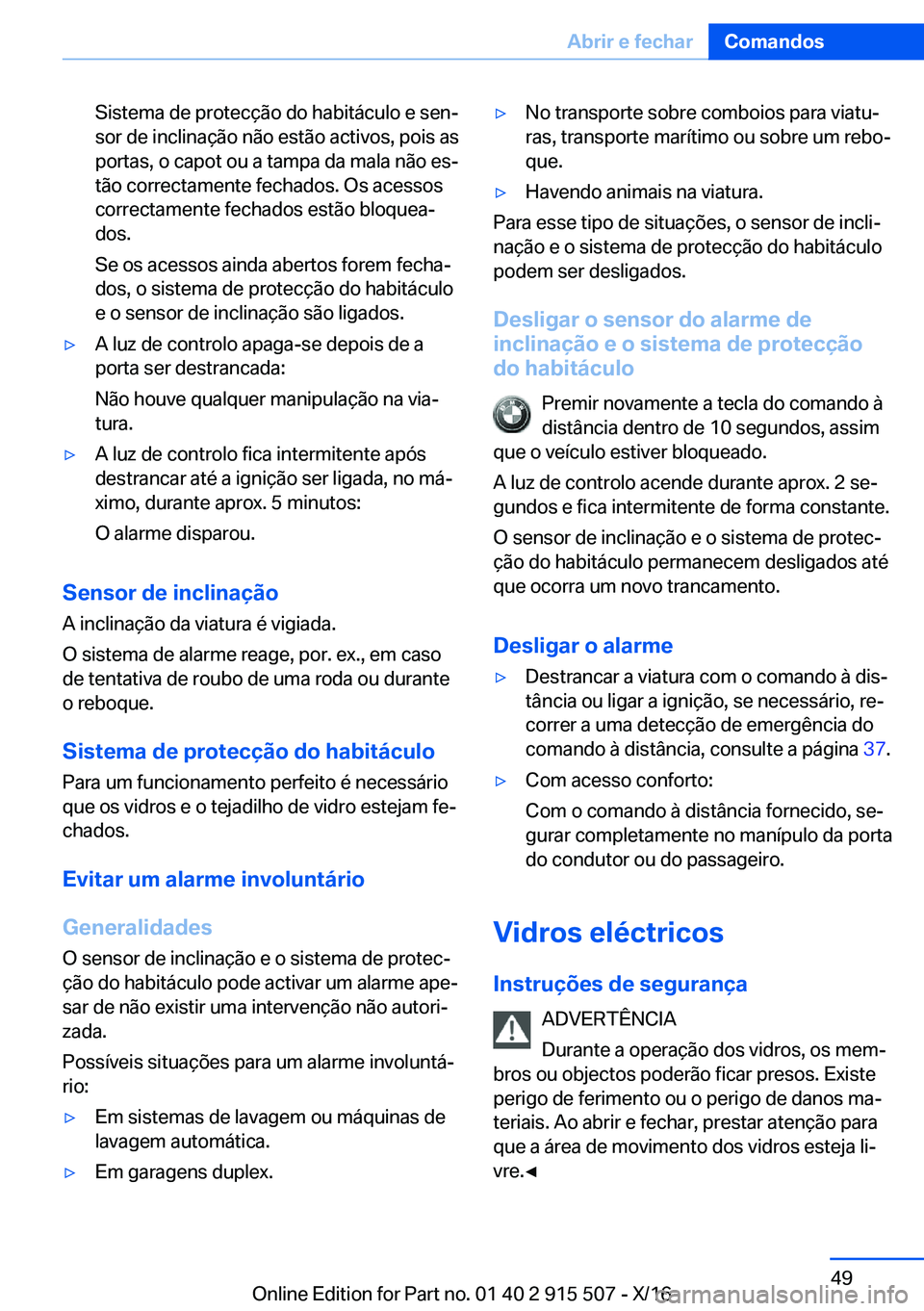 BMW X5 2017  Manual do condutor (in Portuguese) �S�i�s�t�e�m�a� �d�e� �p�r�o�t�e�c�ç�ã�o� �d�o� �h�a�b�i�t�á�c�u�l�o� �e� �s�e�nª�s�o�r� �d�e� �i�n�c�l�i�n�a�ç�ã�o� �n�ã�o� �e�s�t�ã�o� �a�c�t�i�v�o�s�,� �p�o�i�s� �a�s�p�o�r�t�a�s�,� �o� �c