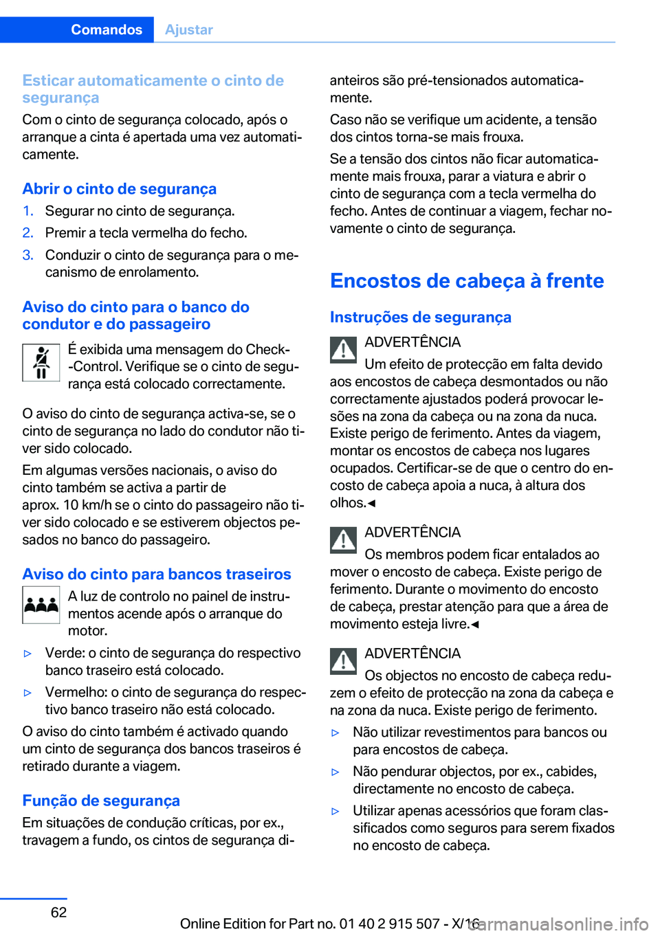 BMW X5 2017  Manual do condutor (in Portuguese) �E�s�t�i�c�a�r��a�u�t�o�m�a�t�i�c�a�m�e�n�t�e��o��c�i�n�t�o��d�e
�s�e�g�u�r�a�n�