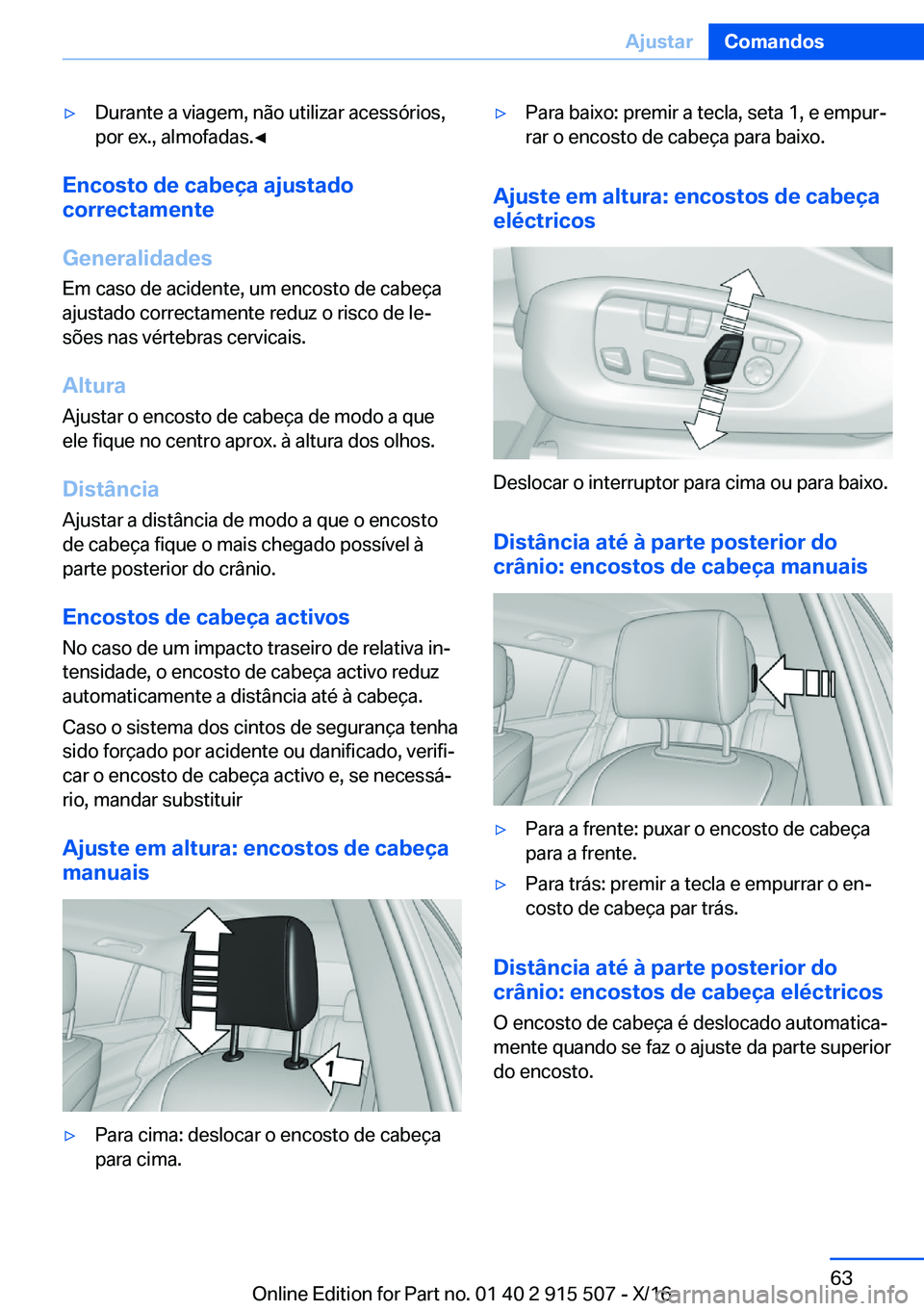 BMW X5 2017  Manual do condutor (in Portuguese) 'y�D�u�r�a�n�t�e� �a� �v�i�a�g�e�m�,� �n�ã�o� �u�t�i�l�i�z�a�r� �a�c�e�s�s�ó�r�i�o�s�,�p�o�r� �e�x�.�,� �a�l�m�o�f�a�d�a�s�.'