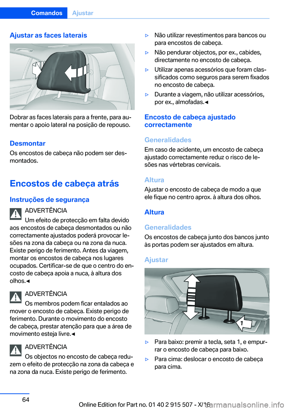 BMW X5 2017  Manual do condutor (in Portuguese) �A�j�u�s�t�a�r��a�s��f�a�c�e�s��l�a�t�e�r�a�i�s
�D�o�b�r�a�r� �a�s� �f�a�c�e�s� �l�a�t�e�r�a�i�s� �p�a�r�a� �a� �f�r�e�n�t�e�,� �p�a�r�a� �a�uª�m�e�n�t�a�r� �o� �a�p�o�i�o� �l�a�t�e�r�a�l� �n�a� 