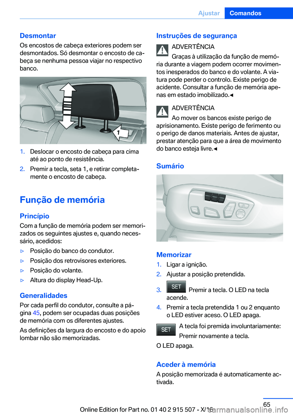 BMW X5 2017  Manual do condutor (in Portuguese) �D�e�s�m�o�n�t�a�r
�O�s� �e�n�c�o�s�t�o�s� �d�e� �c�a�b�e�ç�a� �e�x�t�e�r�i�o�r�e�s� �p�o�d�e�m� �s�e�r
�d�e�s�m�o�n�t�a�d�o�s�.� �S�ó� �d�e�s�m�o�n�t�a�r� �o� �e�n�c�o�s�t�o� �d�e� �c�aª
�b�e�ç�