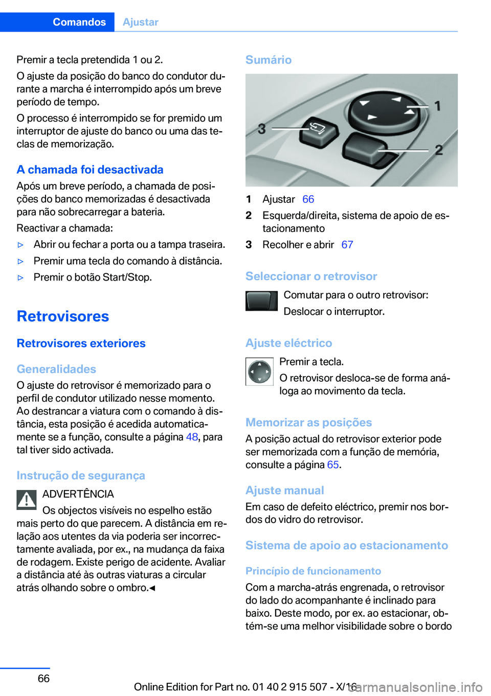 BMW X5 2017  Manual do condutor (in Portuguese) �P�r�e�m�i�r� �a� �t�e�c�l�a� �p�r�e�t�e�n�d�i�d�a� �1� �o�u� �2�.
�O� �a�j�u�s�t�e� �d�a� �p�o�s�i�ç�ã�o� �d�o� �b�a�n�c�o� �d�o� �c�o�n�d�u�t�o�r� �d�uª
�r�a�n�t�e� �a� �m�a�r�c�h�a� �é� �i�n�t