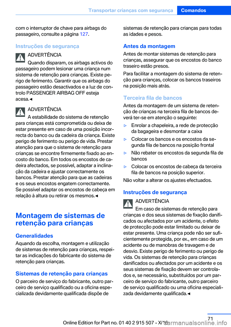 BMW X5 2017  Manual do condutor (in Portuguese) �c�o�m� �o� �i�n�t�e�r�r�u�p�t�o�r� �d�e� �c�h�a�v�e� �p�a�r�a� �a�i�r�b�a�g�s� �d�o�p�a�s�s�a�g�e�i�r�o�,� �c�o�n�s�u�l�t�e� �a� �p�á�g�i�n�a�  �1�2�7�.
�I�n�s�t�r�u�