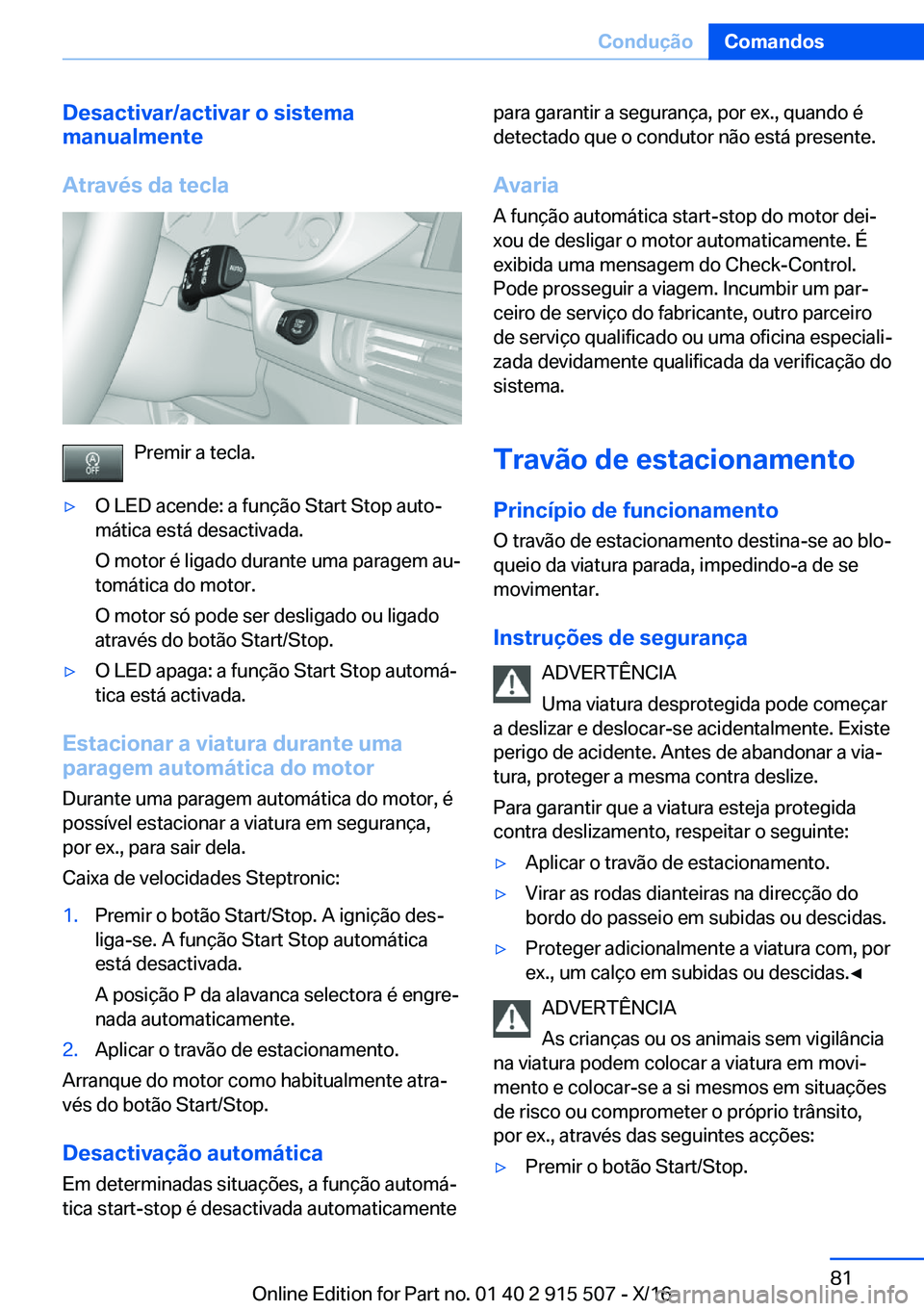 BMW X5 2017  Manual do condutor (in Portuguese) �D�e�s�a�c�t�i�v�a�r�/�a�c�t�i�v�a�r��o��s�i�s�t�e�m�a
�m�a�n�u�a�l�m�e�n�t�e
�A�t�r�a�v�é�s��d�a��t�e�c�l�a
�P�r�e�m�i�r� �a� �t�e�c�l�a�.
'y�O� �L�E�D� �a�c�e�n�d�e�:� �a� �f�u�n�ç�ã�o� �