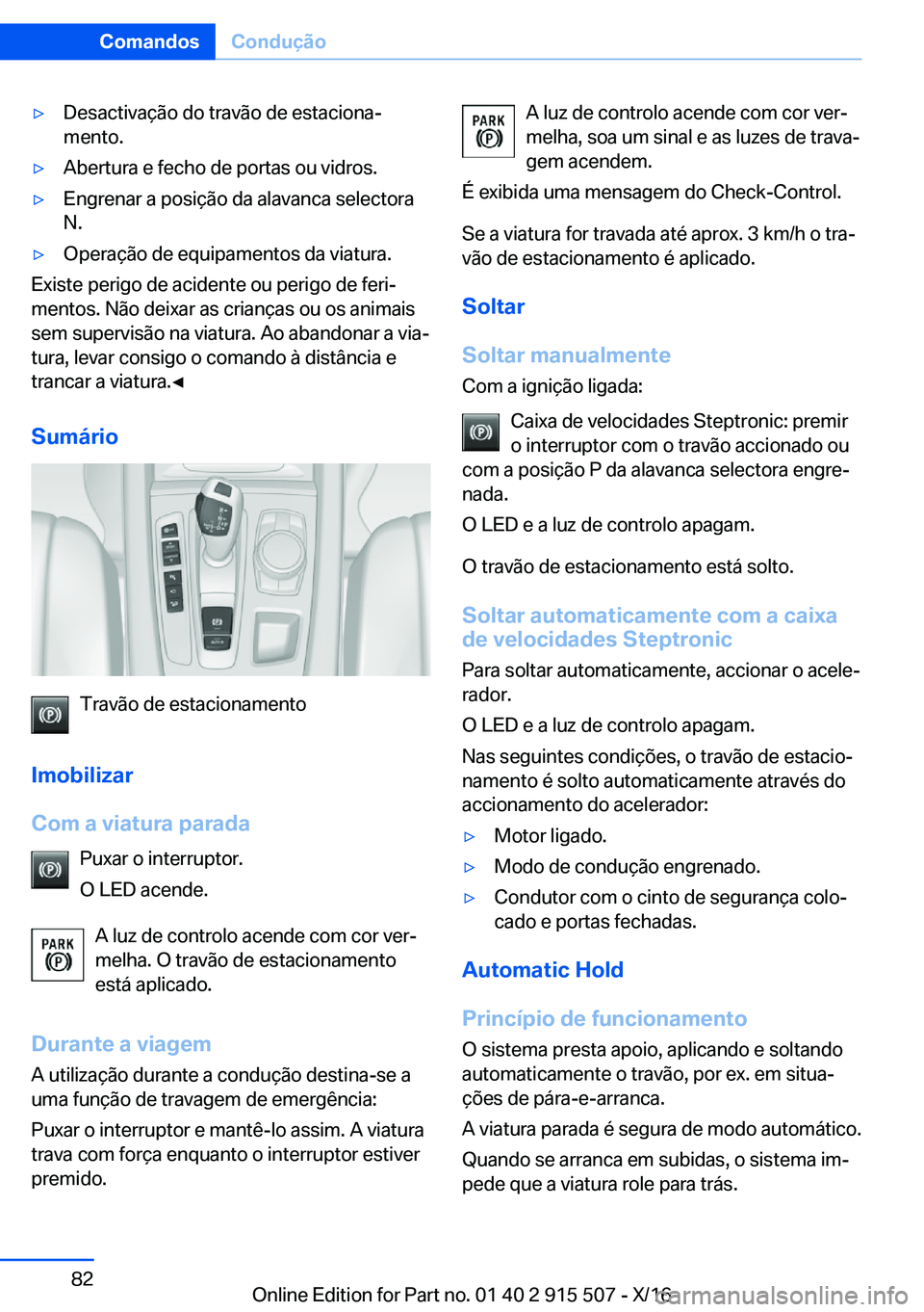BMW X5 2017  Manual do condutor (in Portuguese) 'y�D�e�s�a�c�t�i�v�a�ç�ã�o� �d�o� �t�r�a�v�ã�o� �d�e� �e�s�t�a�c�i�o�n�aª�m�e�n�t�o�.'y�A�b�e�r�t�u�r�a� �e� �f�e�c�h�o� �d�e� �p�o�r�t�a�s� �o�u� �v�i�d�r�o�s�.'y�E�n�g�r�e�n�a�r� �a