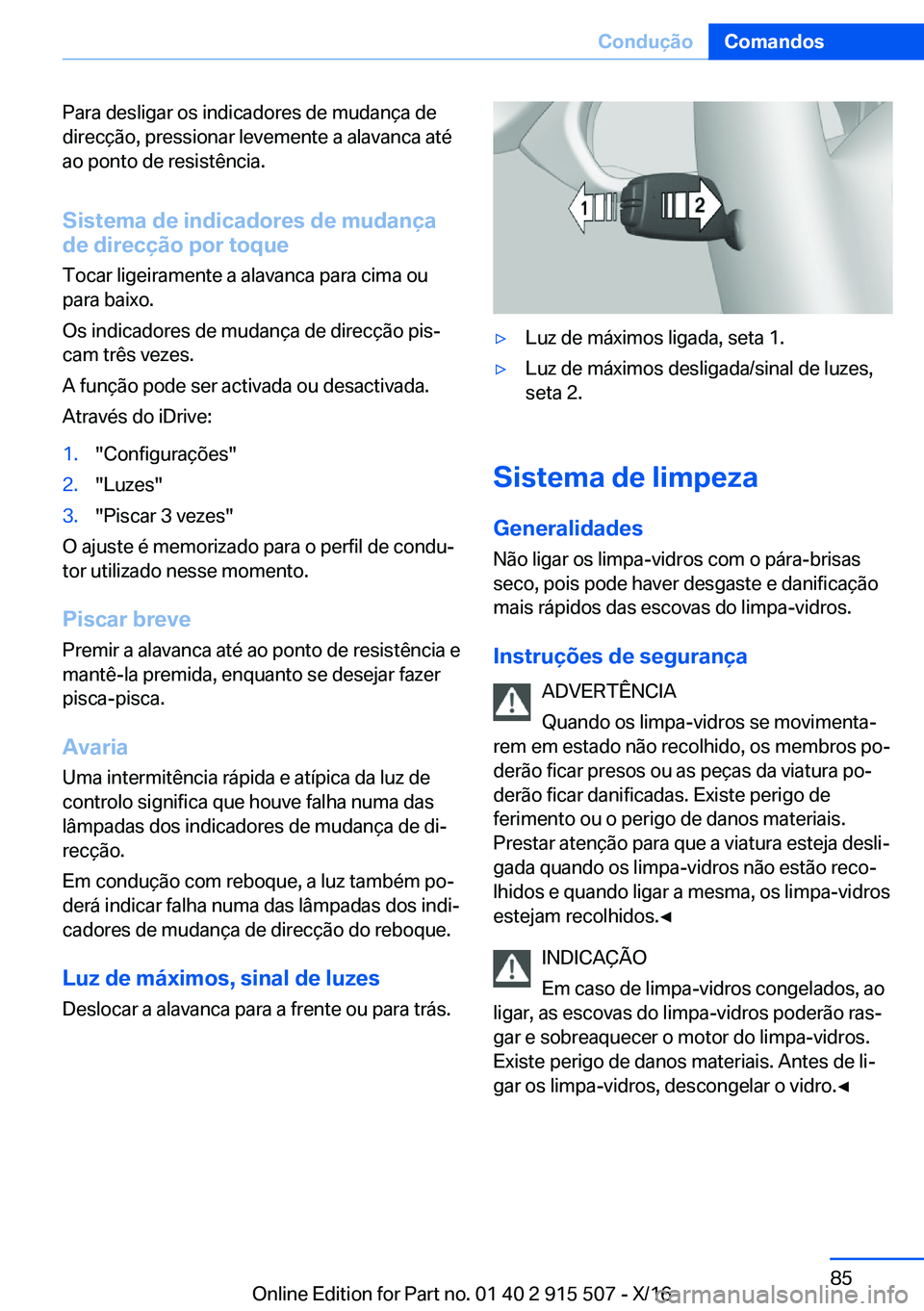 BMW X5 2017  Manual do condutor (in Portuguese) �P�a�r�a� �d�e�s�l�i�g�a�r� �o�s� �i�n�d�i�c�a�d�o�r�e�s� �d�e� �m�u�d�a�n�ç�a� �d�e
�d�i�r�e�c�ç�ã�o�,� �p�r�e�s�s�i�o�n�a�r� �l�e�v�e�m�e�n�t�e� �a� �a�l�a�v�a�n�c�a� �a�t�é
�a�o� �p�o�n�t�o� �d