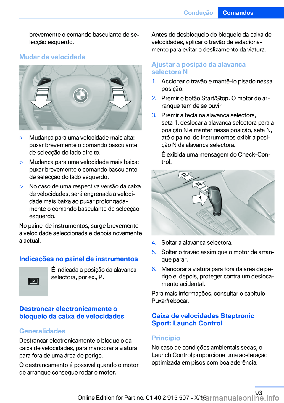 BMW X5 2017  Manual do condutor (in Portuguese) �b�r�e�v�e�m�e�n�t�e� �o� �c�o�m�a�n�d�o� �b�a�s�c�u�l�a�n�t�e� �d�e� �s�eª�l�e�c�ç�ã�o� �e�s�q�u�e�r�d�o�.
�M�u�d�a�r��d�e��v�e�l�o�c�i�d�a�d�e
'y�M�u�d�a�n�ç�a� �p�a�r�a� �u�m�a� �v�e�l�o