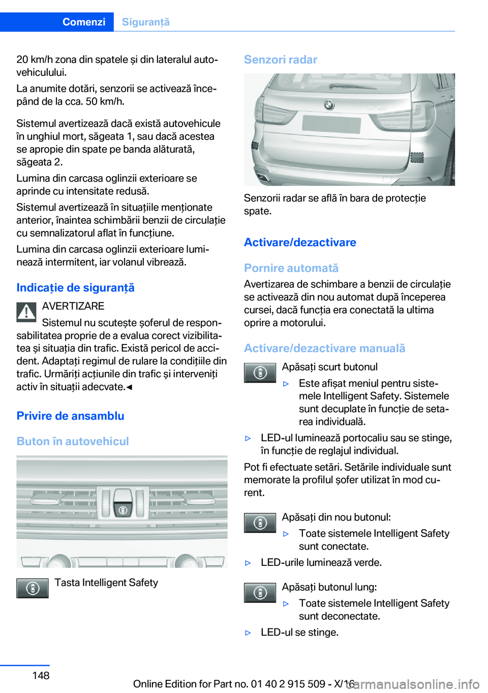 BMW X5 2017  Ghiduri De Utilizare (in Romanian) �2�0� �k�m�/�h� �z�o�n�a� �d�i�n� �s�p�a�t�e�l�e�  &�i� �d�i�n� �l�a�t�e�r�a�l�u�l� �a�u�t�oj�v�e�h�i�c�u�l�u�l�u�i�.
�L�a� �a�n�u�m�i�t�e� �d�o�t�