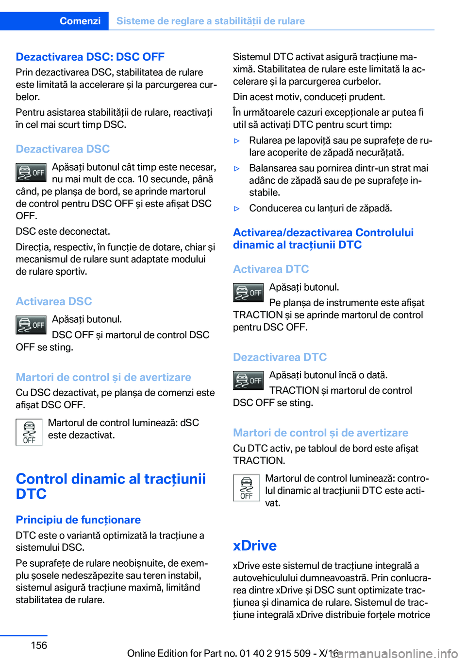 BMW X5 2017  Ghiduri De Utilizare (in Romanian) �D�e�z�a�c�t�i�v�a�r�e�a��D�S�C�:��D�S�C��O�F�F�P�r�i�n� �d�e�z�a�c�t�i�v�a�r�e�a� �D�S�C�,� �s�t�a�b�i�l�i�t�a�t�e�a� �d�e� �r�u�l�a�r�e�e�s�t�e� �l�i�m�i�t�a�t�