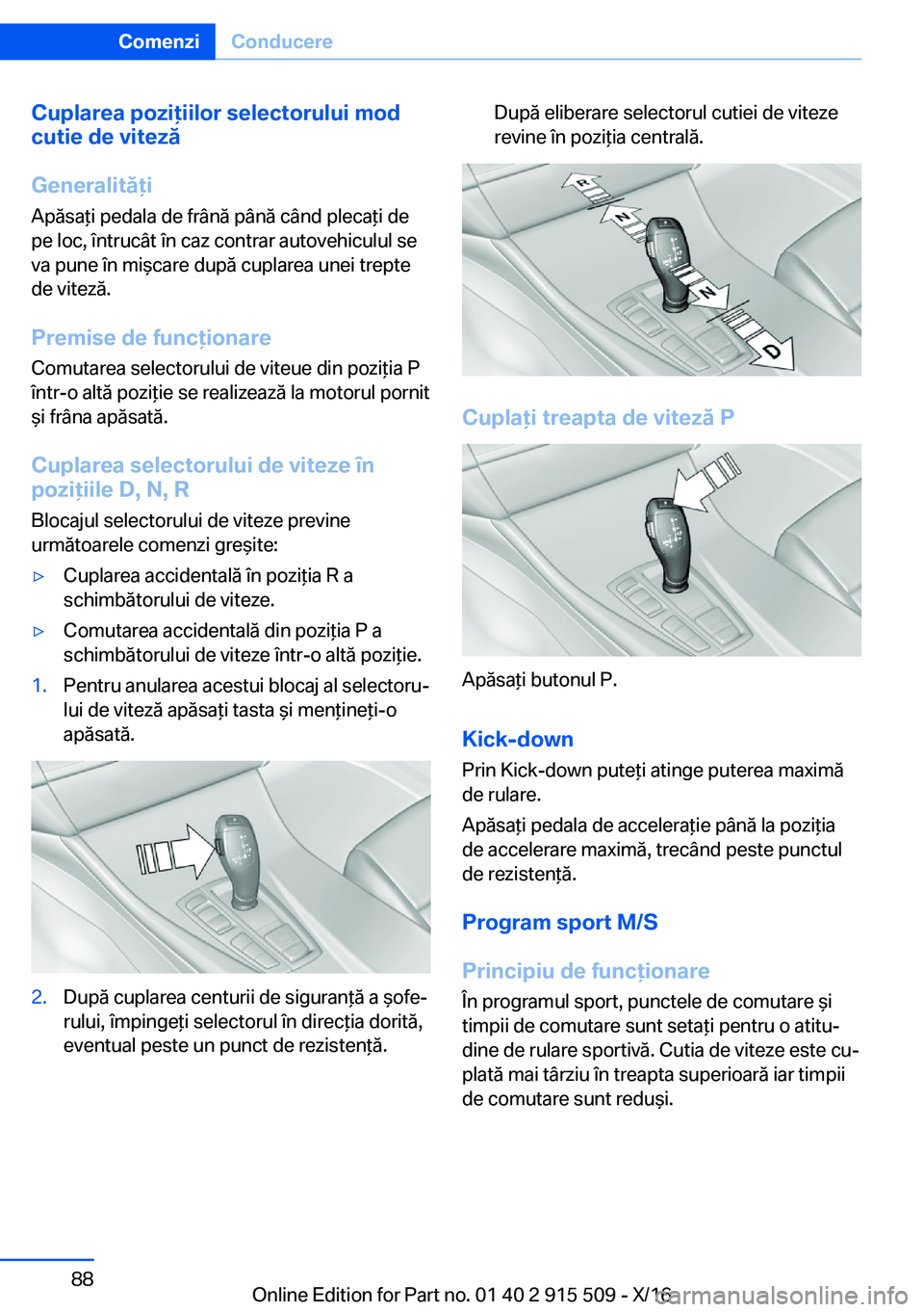 BMW X5 2017  Ghiduri De Utilizare (in Romanian) �C�u�p�l�a�r�e�a��p�o�z�i�i�i�l�o�r��s�e�l�e�c�t�o�r�u�l�u�i��m�o�d
�c�u�t�i�e��d�e��v�i�t�e�z�