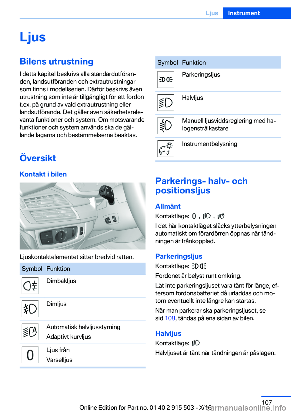 BMW X5 2017  InstruktionsbÖcker (in Swedish) �L�j�u�s�B�i�l�e�n�s��u�t�r�u�s�t�n�i�n�g�I� �d�e�t�t�a� �k�a�p�i�t�e�l� �b�e�s�k�r�i�v�s� �a�l�l�a� �s�t�a�n�d�a�r�d�u�t�f�ö�r�a�nj�d�e�n�,� �l�a�n�d�s�u�t�f�ö�r�a�n�d�e�n� �o�c�h� �e�x�t�r�a�u�t
