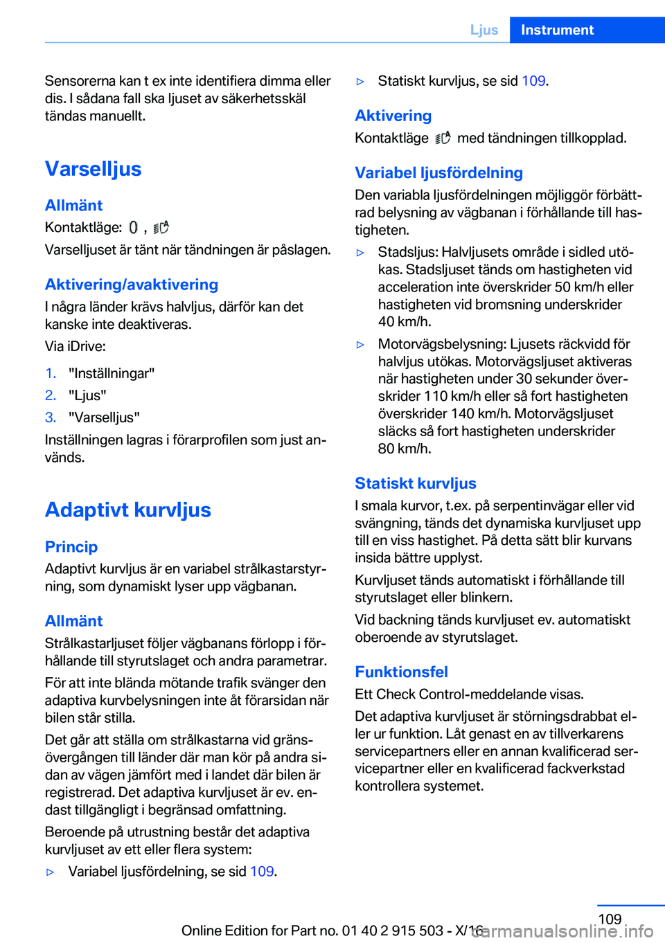 BMW X5 2017  InstruktionsbÖcker (in Swedish) �S�e�n�s�o�r�e�r�n�a� �k�a�n� �t� �e�x� �i�n�t�e� �i�d�e�n�t�i�f�i�e�r�a� �d�i�m�m�a� �e�l�l�e�r
�d�i�s�.� �I� �s�å�d�a�n�a� �f�a�l�l� �s�k�a� �l�j�u�s�e�t� �a�v� �s�ä�k�e�r�h�e�t�s�s�k�ä�l �t�ä�n
