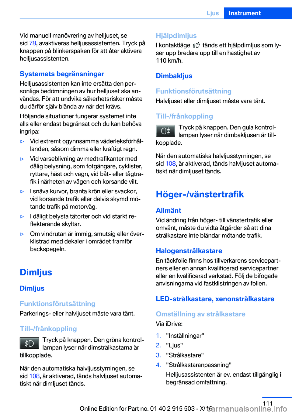 BMW X5 2017  InstruktionsbÖcker (in Swedish) �V�i�d� �m�a�n�u�e�l�l� �m�a�n�ö�v�r�e�r�i�n�g� �a�v� �h�e�l�l�j�u�s�e�t�,� �s�e�s�i�d�  �7�8�,� �a�v�a�k�t�i�v�e�r�a�s� �h�e�l�l�j�u�s�a�s�s�i�s�t�e�n�t�e�n�.� �T�r�y�c�k� �p�å
�k�n�a�p�p�e�n� �p�