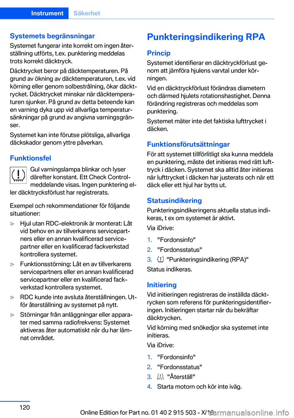BMW X5 2017  InstruktionsbÖcker (in Swedish) �S�y�s�t�e�m�e�t�s��b�e�g�r�ä�n�s�n�i�n�g�a�r
�S�y�s�t�e�m�e�t� �f�u�n�g�e�r�a�r� �i�n�t�e� �k�o�r�r�e�k�t� �o�m� �i�n�g�e�n� �å�t�e�rj
�s�t�ä�l�l�n�i�n�g� �u�t�f�ö�r�t�s�,� �t�.�e�x�.� �p�u�n�k