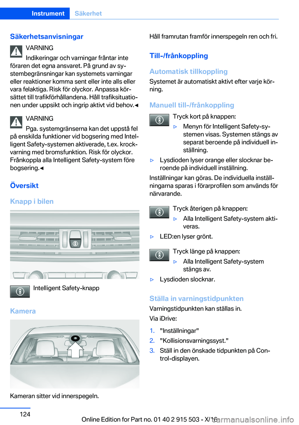 BMW X5 2017  InstruktionsbÖcker (in Swedish) �S�ä�k�e�r�h�e�t�s�a�n�v�i�s�n�i�n�g�a�r�V�A�R�N�I�N�G
�I�n�d�i�k�e�r�i�n�g�a�r� �o�c�h� �v�a�r�n�i�n�g�a�r� �f�r�å�n�t�a�r� �i�n�t�e
�f�ö�r�a�r�e�n� �d�e�t� �e�g�n�a� �a�n�s�v�a�r�e�t�.� �P�å� �g