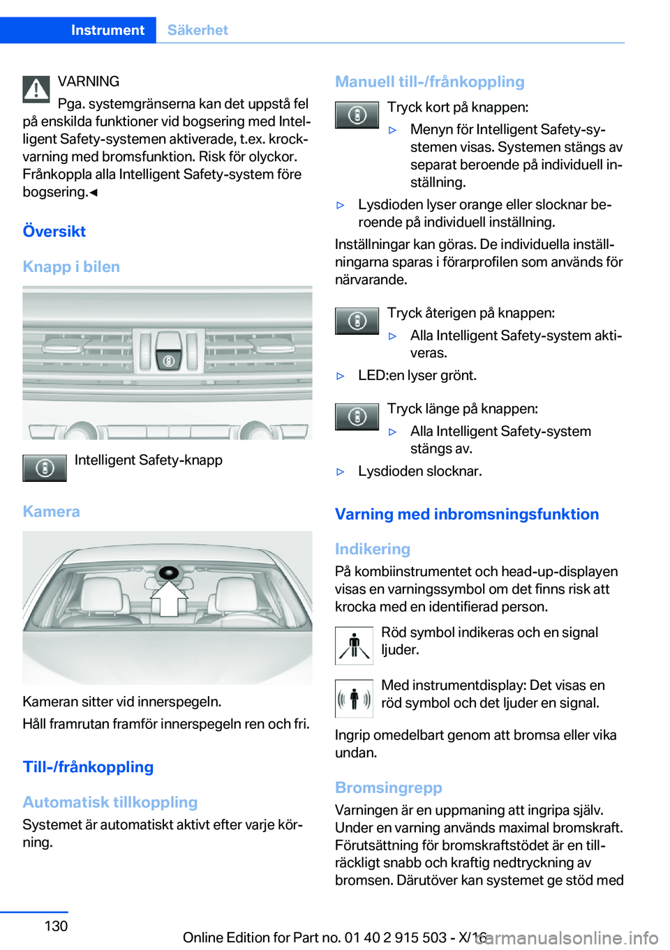 BMW X5 2017  InstruktionsbÖcker (in Swedish) �V�A�R�N�I�N�G
�P�g�a�.� �s�y�s�t�e�m�g�r�ä�n�s�e�r�n�a� �k�a�n� �d�e�t� �u�p�p�s�t�å� �f�e�l
�p�å� �e�n�s�k�i�l�d�a� �f�u�n�k�t�i�o�n�e�r� �v�i�d� �b�o�g�s�e�r�i�n�g� �m�e�d� �I�n�t�e�lj �l�i�g�e